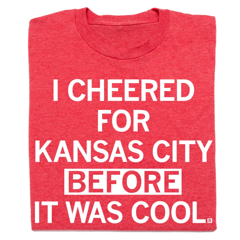 I Cheered For KC Before It Was Cool