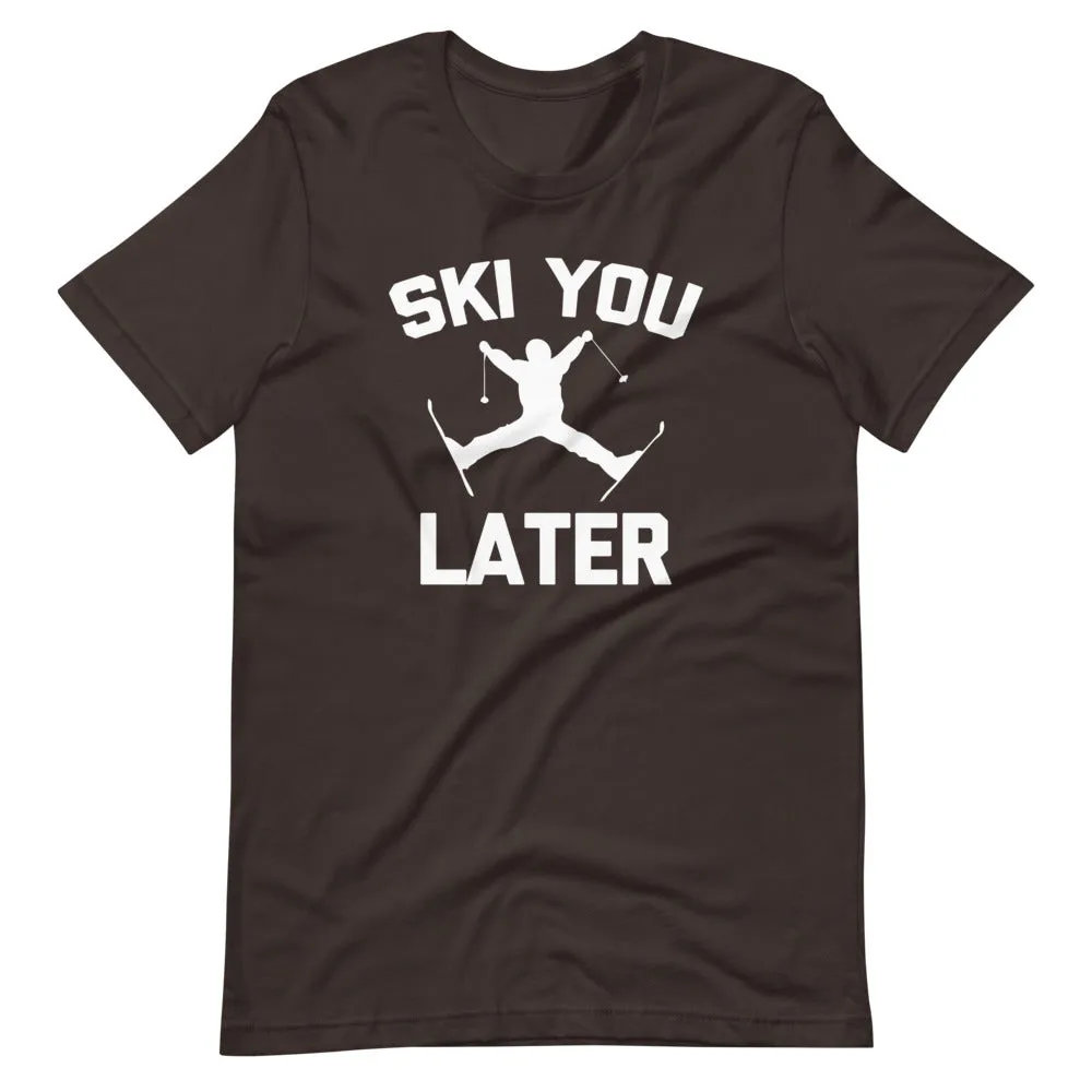 Ski You Later T-Shirt (Unisex)