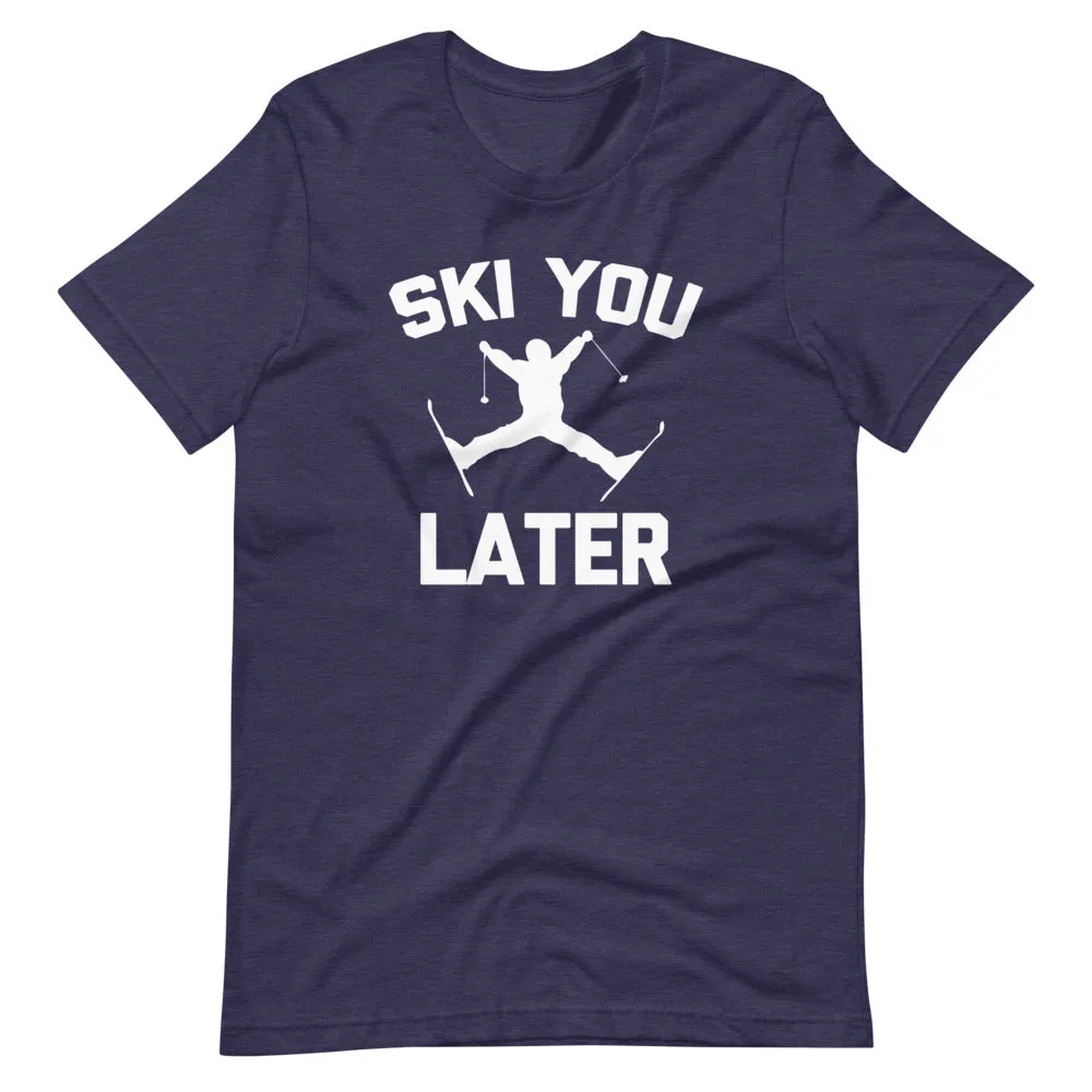 Ski You Later T-Shirt (Unisex)