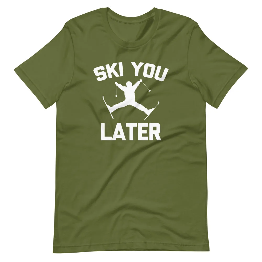 Ski You Later T-Shirt (Unisex)