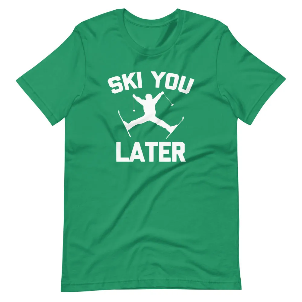 Ski You Later T-Shirt (Unisex)