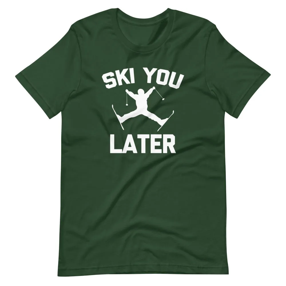 Ski You Later T-Shirt (Unisex)